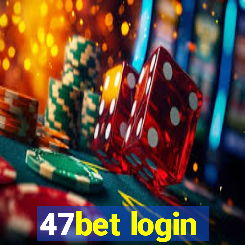 47bet login